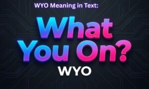 WYO Meaning in Text: "What You On?"