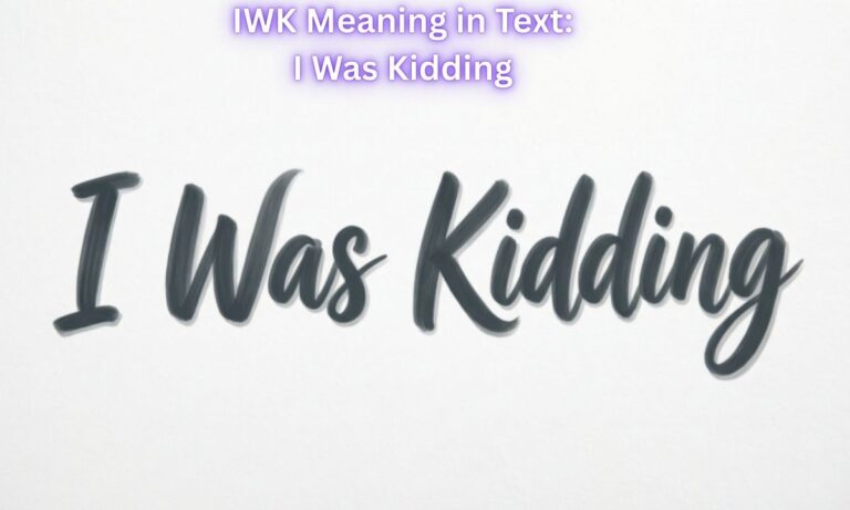 iwk-meaning-in-text-i-was-kidding