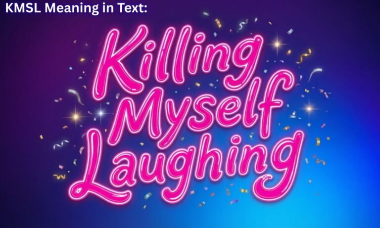 KMSL Meaning in Text: “Killing Myself Laughing”