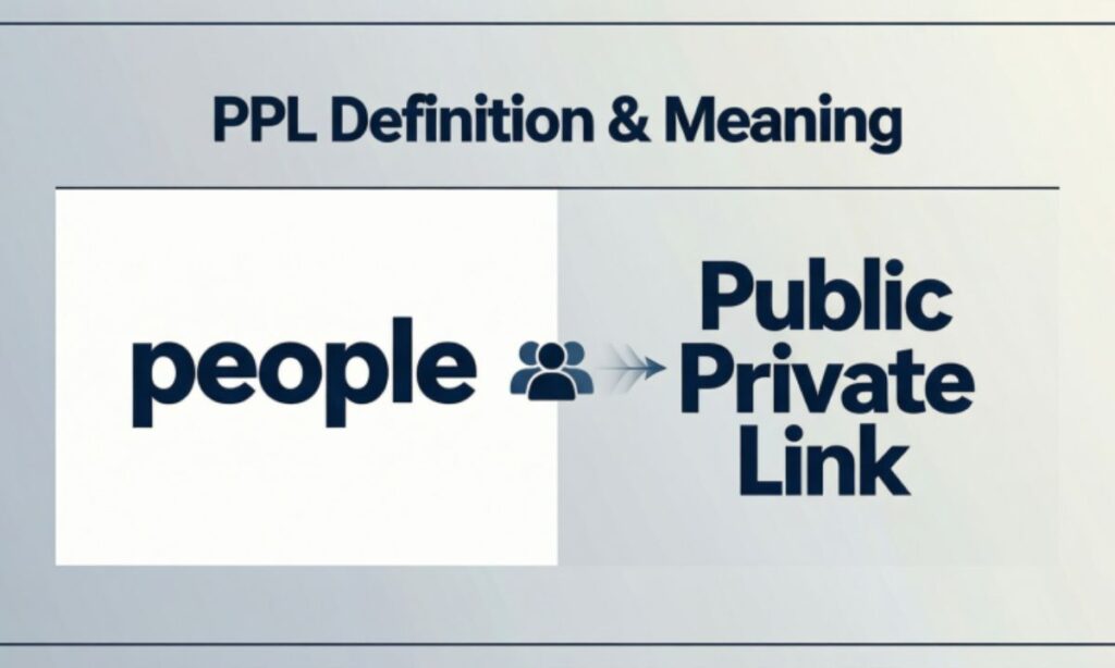 PPL Definition & Meaning: PPL stands for Public Private Link and is also used as a casual abbreviation for people in texting. It helps users type faster and keep messages short, clear, and easy to read in digital conversations.