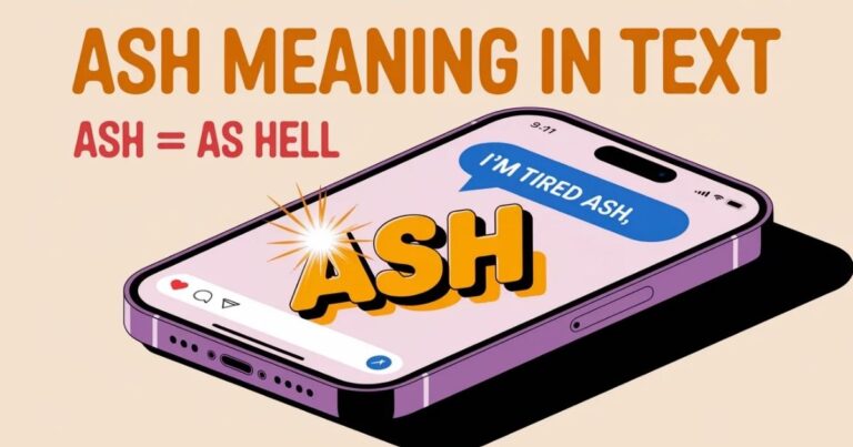 "Ash" Mean in Text "Modern phone displaying casual text conversation demonstrating ash meaning in text where someone says tired ash, educational graphic showing ash slang meaning as hell for young texters and social media users"