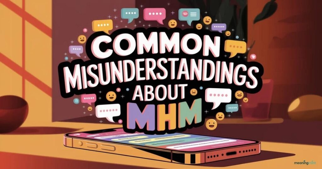 Common Misunderstandings About Mhm